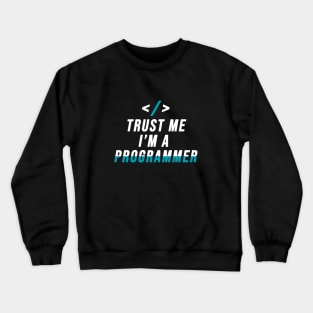 Trust Me I'M A Programmer Crewneck Sweatshirt
